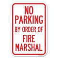 Signmission No Parking by Order of Fire Marshal Heavy-Gauge Aluminum Sign, 12" x 18", A-1218-23628 A-1218-23628